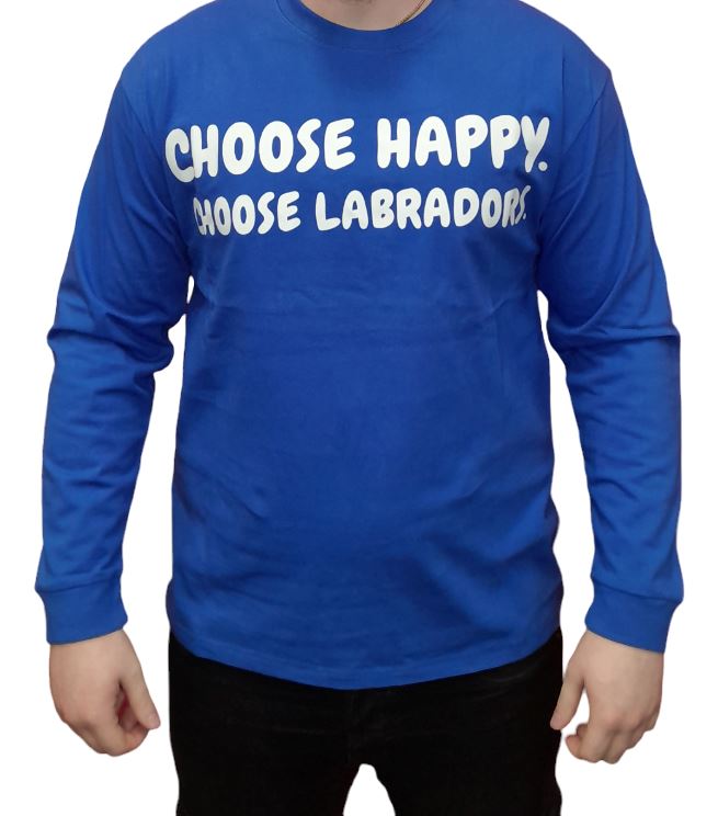 Choose Happy Choose Labradors Long Sleeve