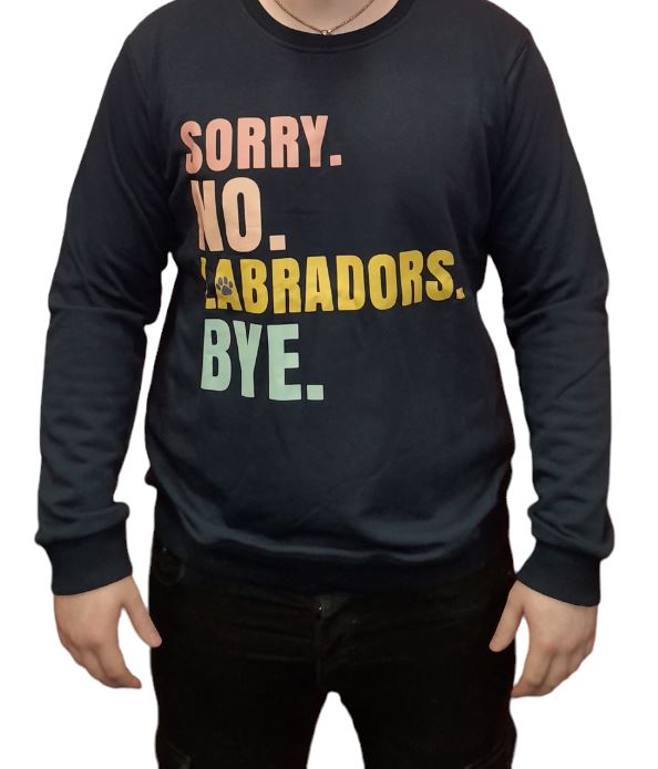 Sorry. No. Labradors. Bye Crewneck