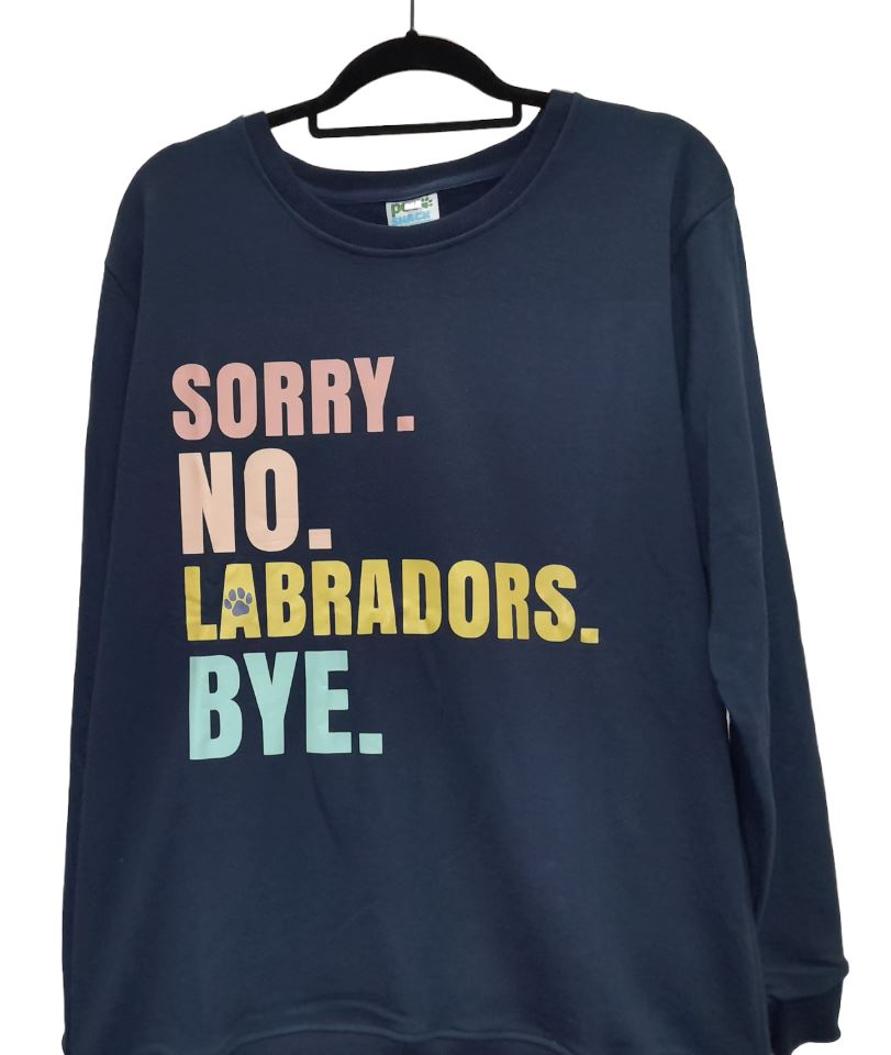 Sorry. No. Labradors. Bye Crewneck
